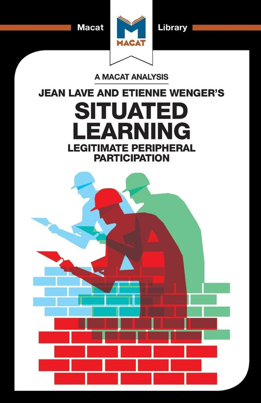 AN ANALYSIS OF JEAN LAVE AND ETIENNE WENGER'S: SITUATED LEARNING LEGITIMATE PERIPHERAL PARTICIPATION