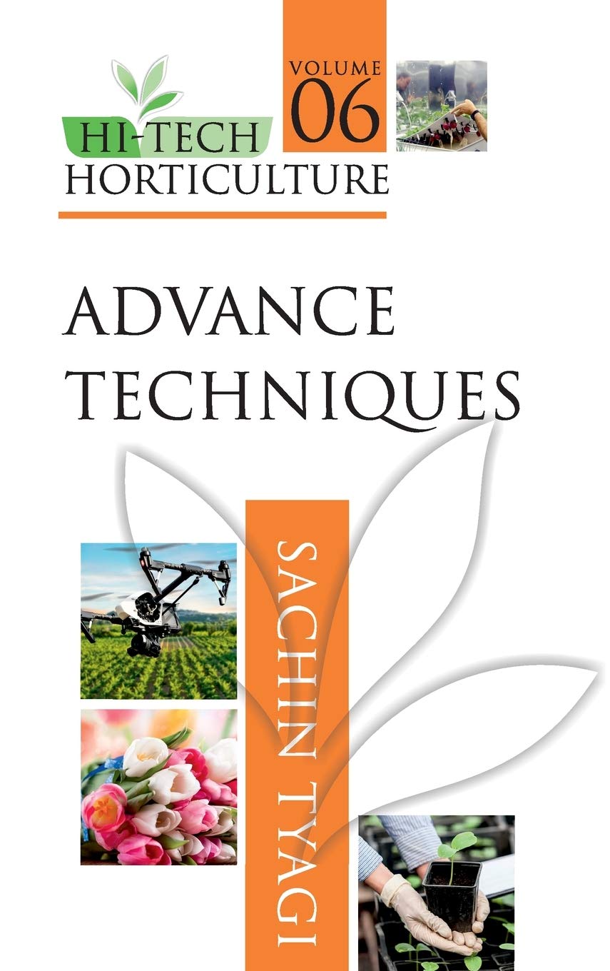 Advanced Techniques: Volume 06: Hi Tech Horticulture