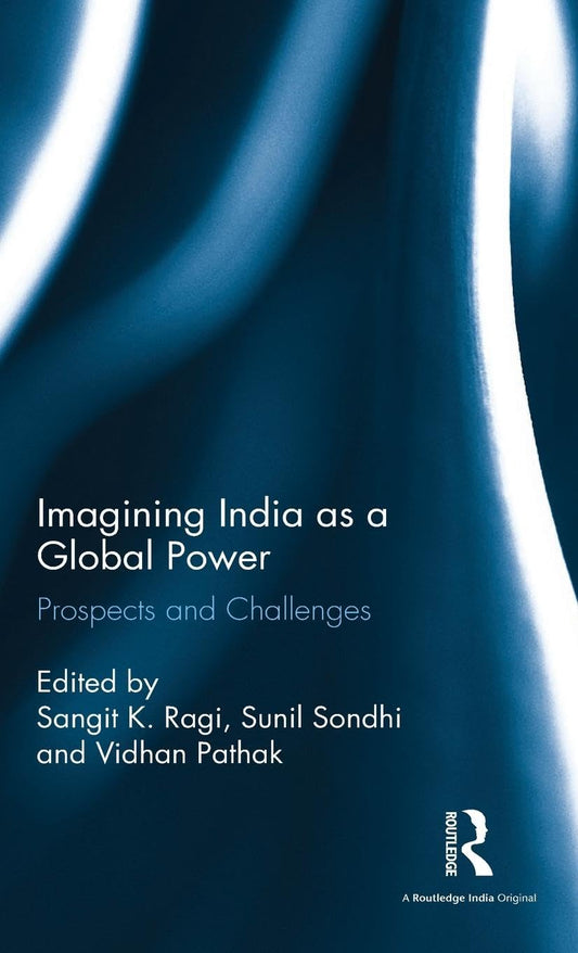 IMAGINING INDIA AS A GLOBAL POWER: PROSPECTS AND CHALLENGES