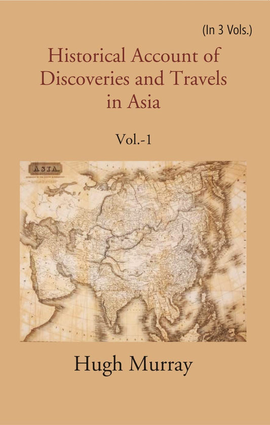 Historical Account of Discoveries and Travels in Asia  VOL - 1 ,HARDCOVER