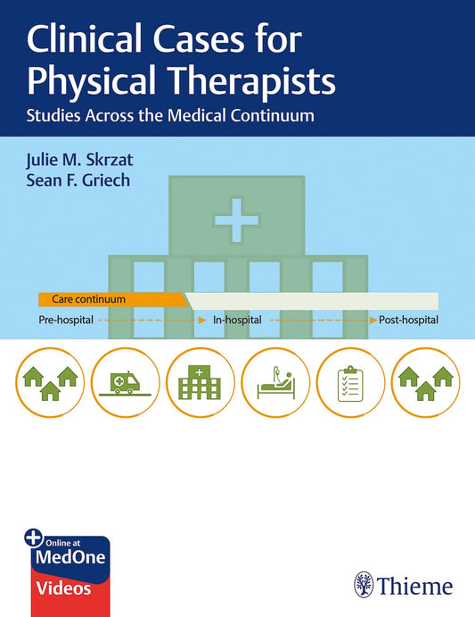 Clinical Case Studies Across the Medical Continuum for Physical Therapists 1st Ed.