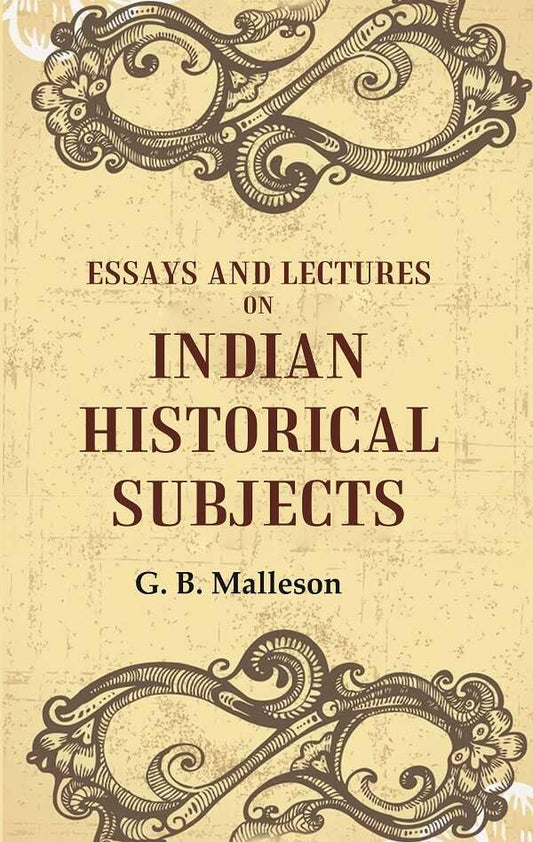 Essays And Lectures on Indian Historical Subjects - HARDCOVER
