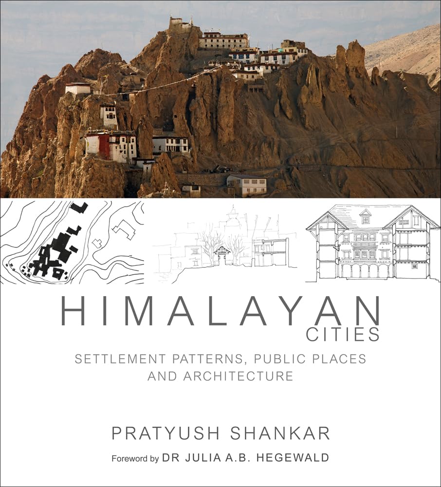 Himalayan Cities: Settlement Patterns Public Places and Architecture