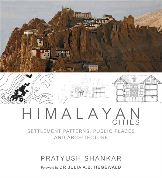 Himalayan Cities: Settlement Patterns Public Places and Architecture
