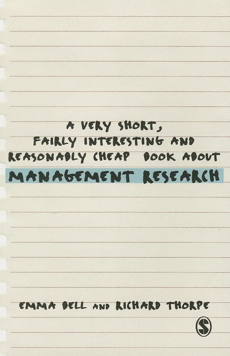 A VERY SHORT, FAIRLY INTERESTING AND REASONABLY CHEAP BOOK ABOUT MANAGEMENT RESEARCH