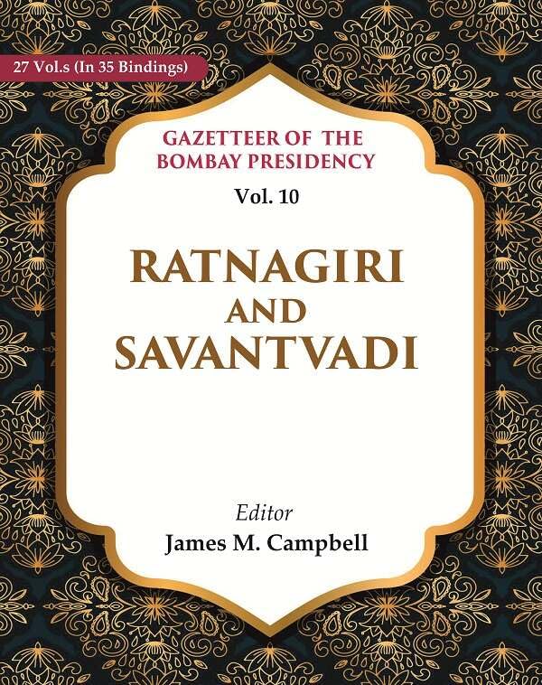 Gazetteer of the Bombay Presidency: Ratnagiri and Savantvadi VOL. 10 - Hardcover
