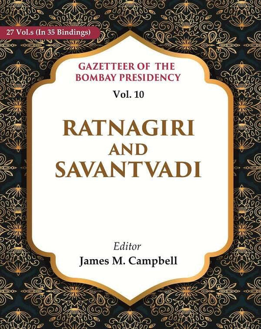 Gazetteer of the Bombay Presidency: Ratnagiri and Savantvadi VOL. 10 - Hardcover