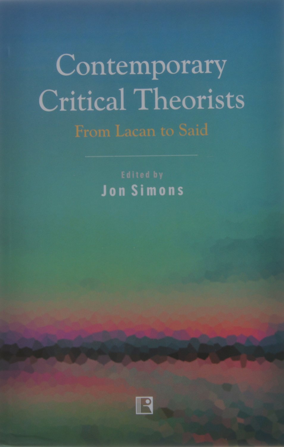 Contemporary Critical Theorists: From Lacan To Said -Hardcover