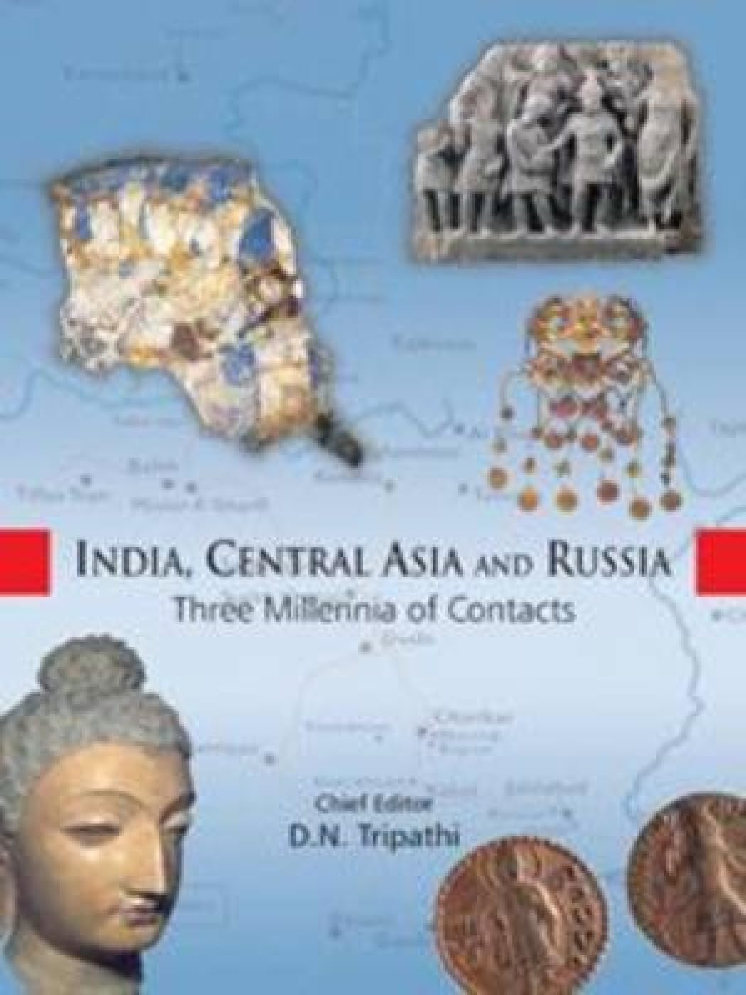 INDIA, CENTRAL ASIA AND RUSSIA: Three Millennia of Contacts - Hardcover