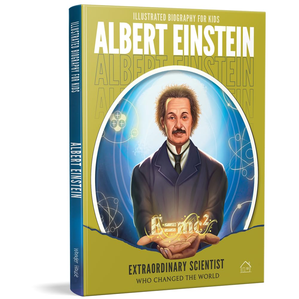 Illustrated Biography for Kids: Albert Einstein- Extraordinary scientist who changed the World