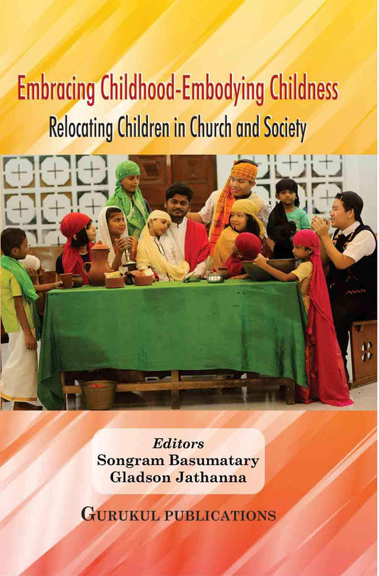 Embracing Childhood-Embodying Childness: Relocating Children in Church and Society
