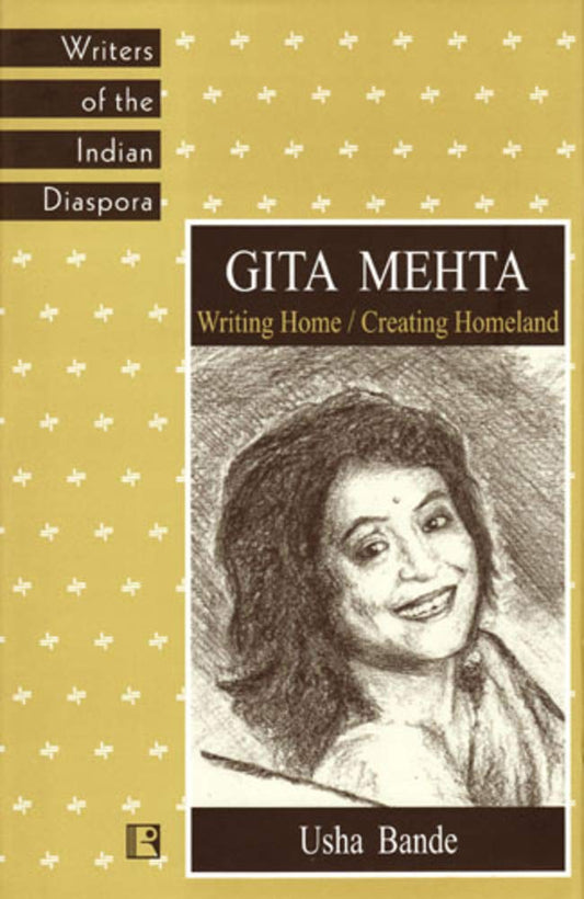 Gita Mehta: Writing Home / Creating Homeland -Hardcover