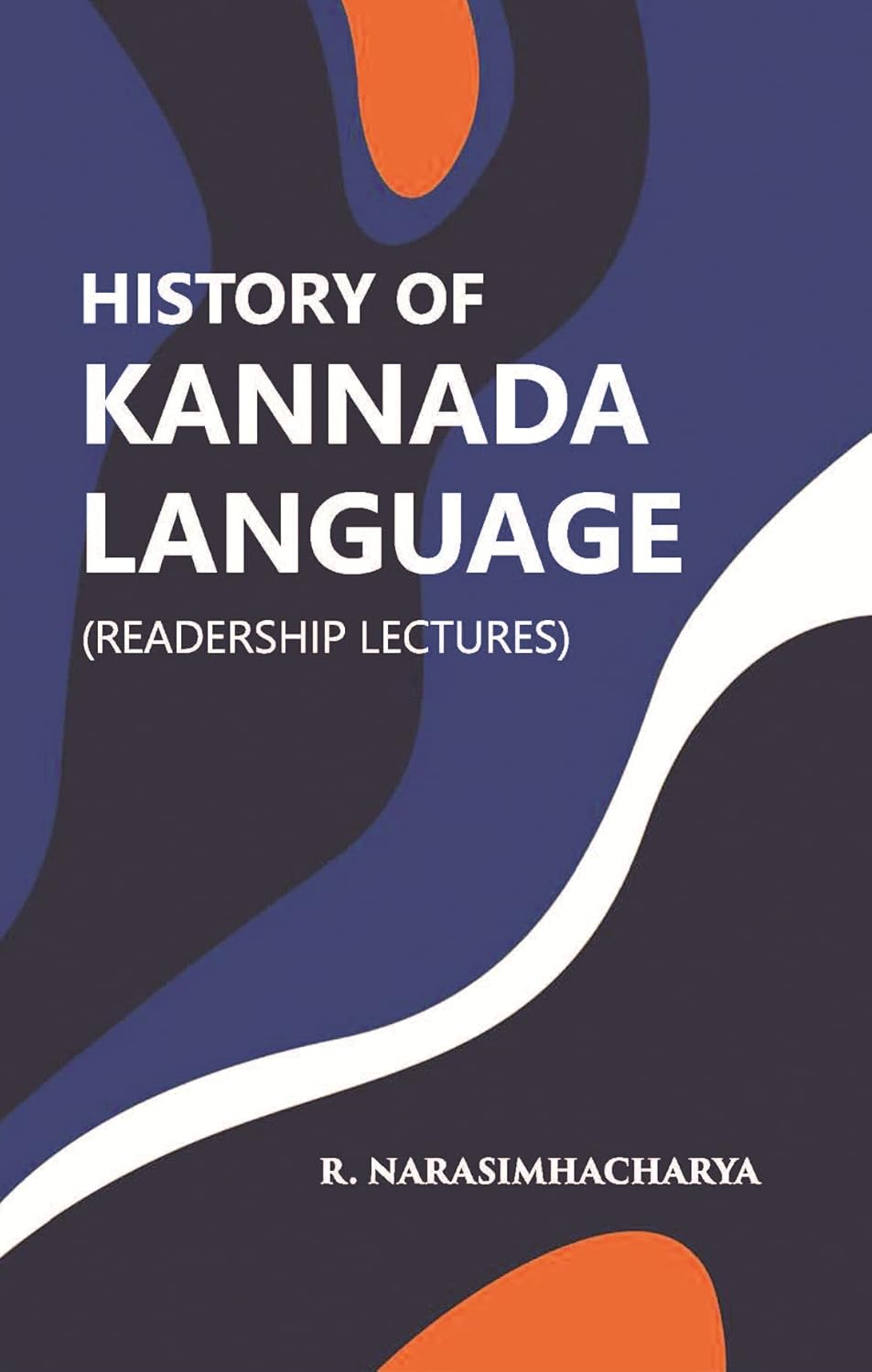 History Of Kannada Language: (Readership Lectures) - HARDCOVER