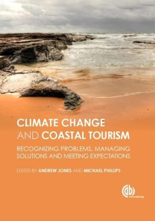 GLOBAL CLIMATE CHANGE AND COASTAL TOURISM : Recognizing Problems, Managing Solutions and Future Expectations