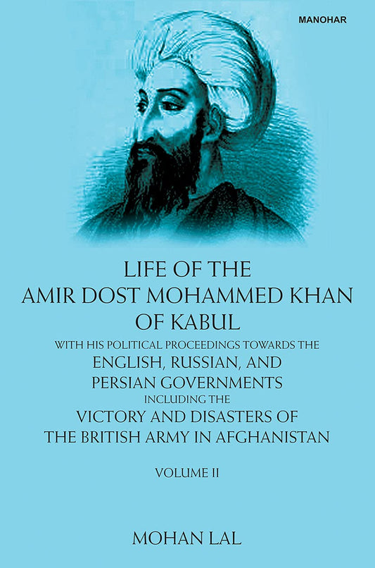 LIFE OF THE AMIR DOST MOHAMMED KHAN OF KABUL, VOL- II