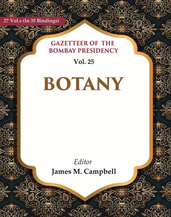 Gazetteer of the Bombay Presidency: Botany Vol. 25 - Hardcover
