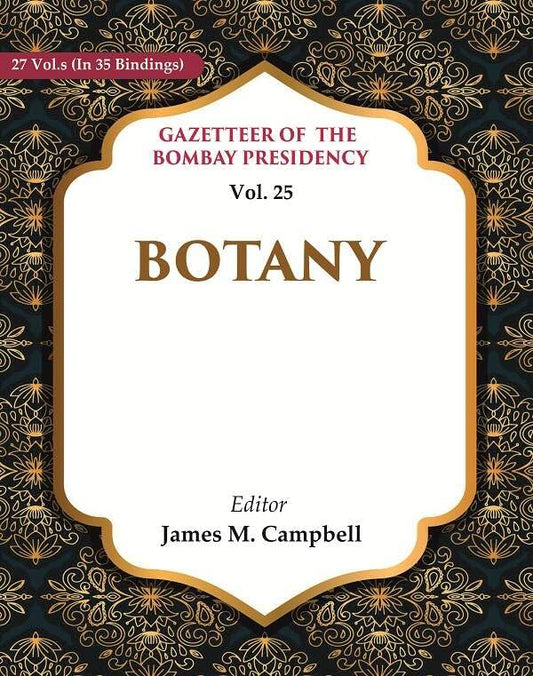 Gazetteer of the Bombay Presidency: Botany Vol. 25 - Hardcover