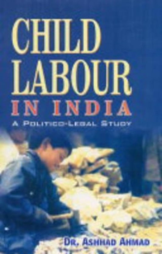 Child Labour in India: a Political Legal Study