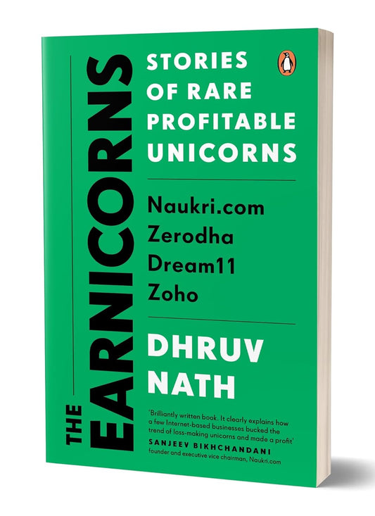 Earnicorns: The Stories Of Rare Profitable Unicorns: Naukri.com, Zerodha, Zoho, Dream 11