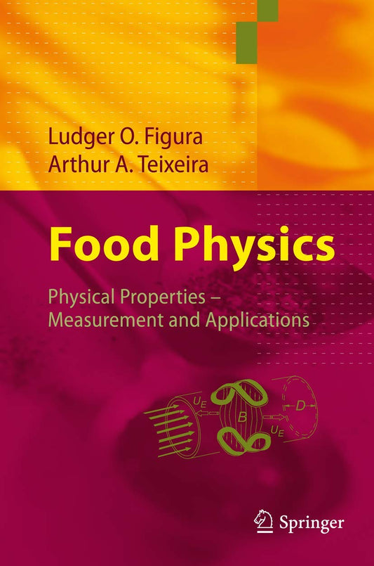 FOOD PHYSICS: PHYSICAL PROPERTIES - MEASUREMENT AND APPLICATIONS