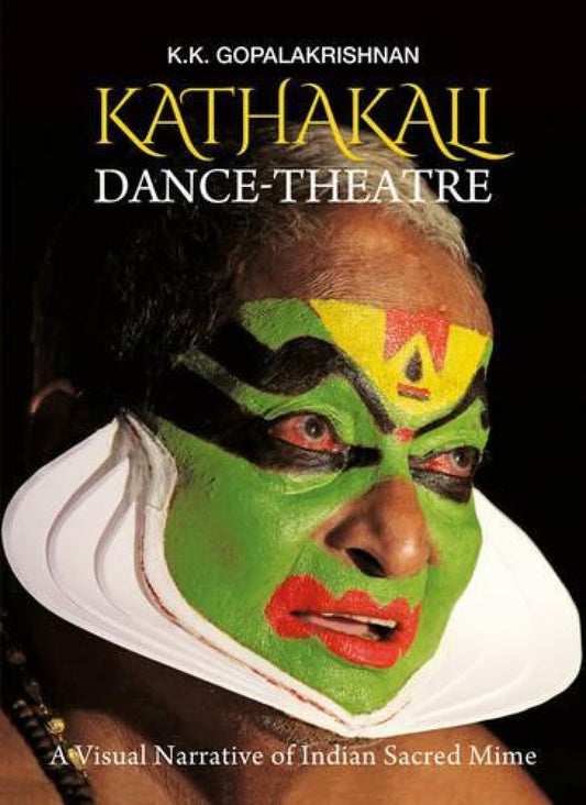 Kathakali Dance Theatre: A Visual Narrative of Sacred Indian Mime