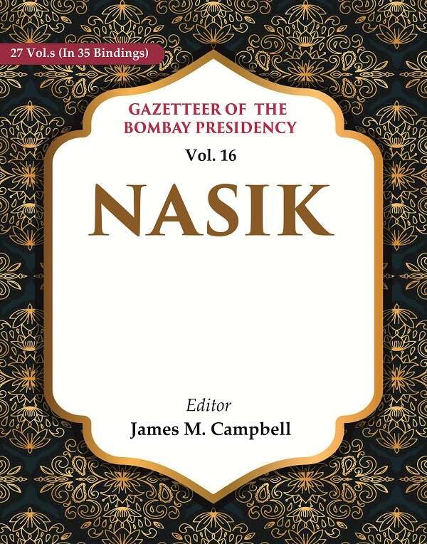 Gazetteer of the Bombay Presidency: Nasik VOL. 16 - Hardcover