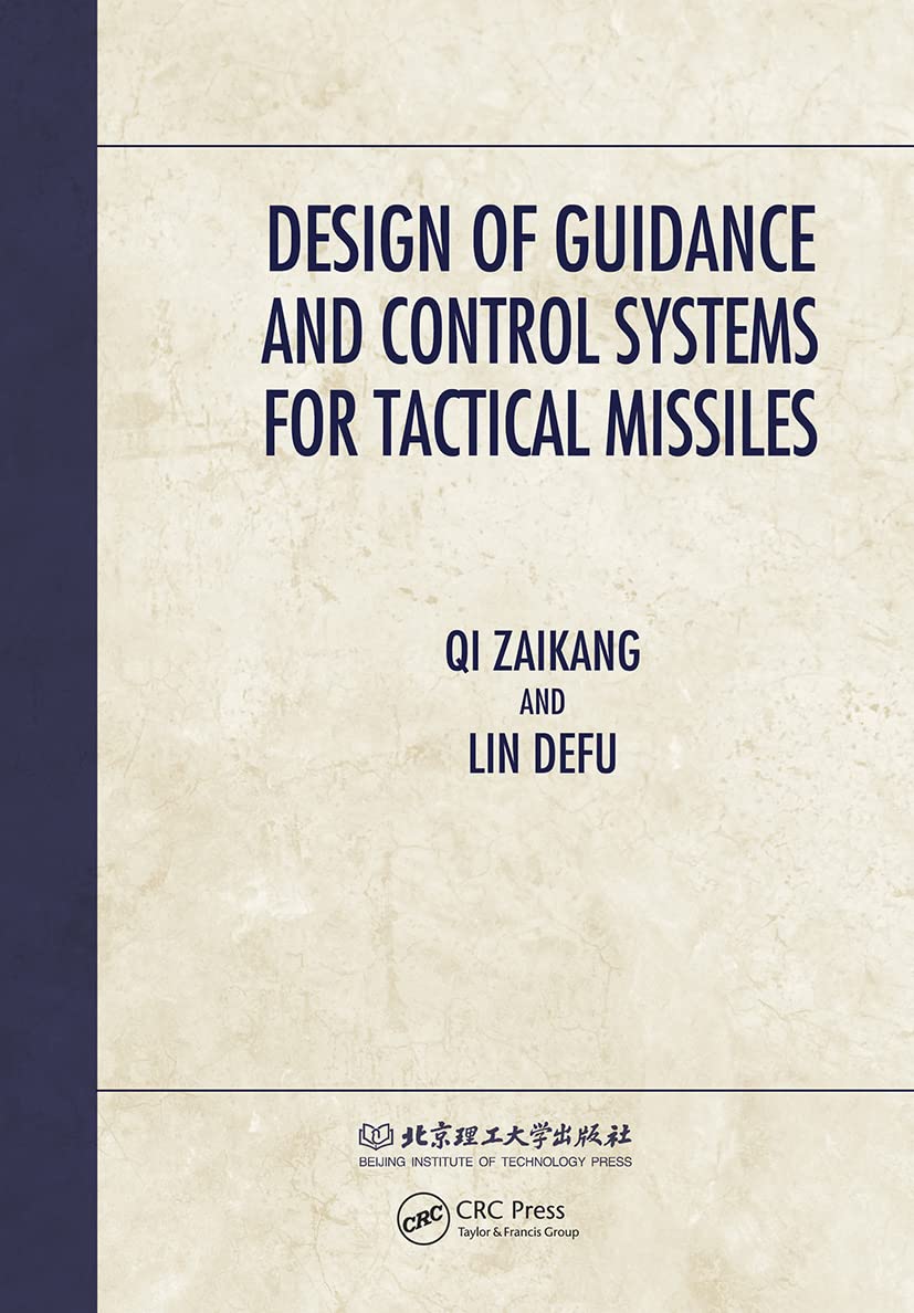 DESIGN OF GUIDANCE AND CONTROL SYSTEMS FOR TACTICAL MISSILES (Hardcover)