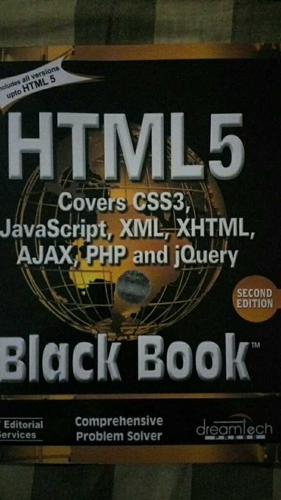 HTML 5 Black Book, Covers CSS 3, JavaScript, XML, XHTML, AJAX, PHP and jQuery, 2ed