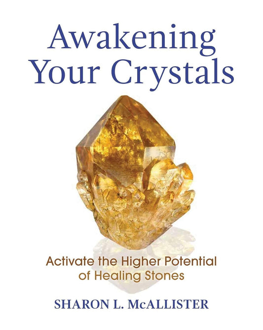 AWAKENING YOUR CRYSTALS, SHARON MCALLISTER