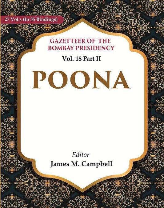 Gazetteer of the Bombay Presidency: Poona VOL. 18 PART II - Hardcover