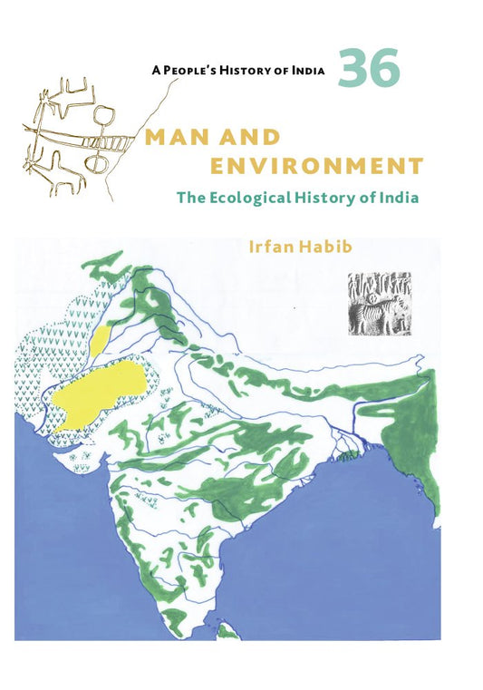 A People's History of India 36 : Man and Environment : The ecological History of India