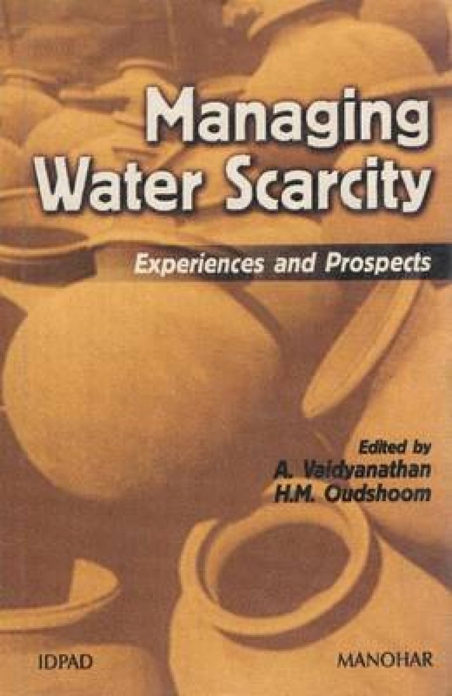 MANAGING WATER SCARCITY: EXPERIENCES AND PROSPECTS
