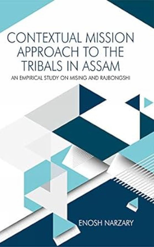 Contextual Mission Approach to the Tribals in Assam: An Empirical Study on Mising and Rajbongshi