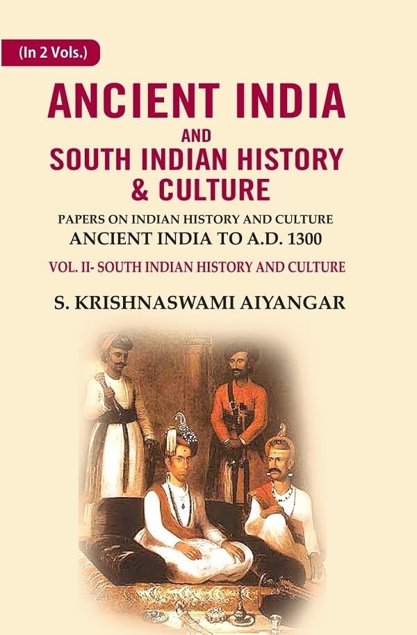 Ancient India and South Indian History & Culture: Papers on Indian History and Culture Ancient India to A.D. 1301, South Indian History and culture VOL 2ND  - Paperback