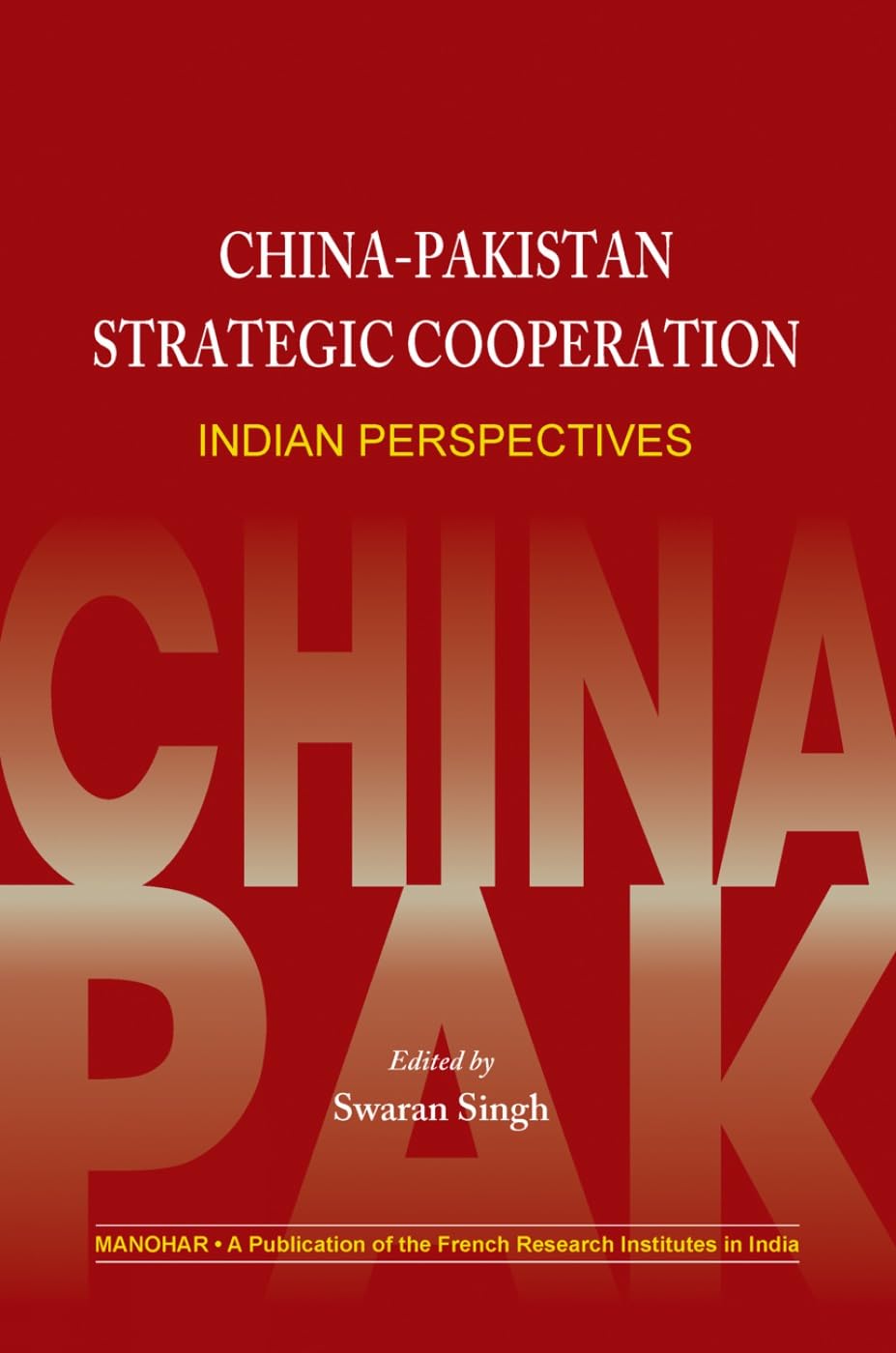 CHINA-PAKISTAN STRATEGIC COOPERATION: INDIAN PERSPECTIVES