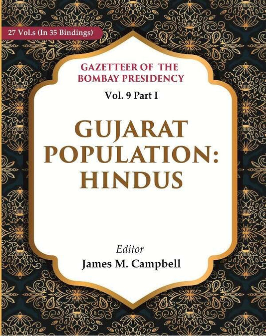 Gazetteer of the Bombay Presidency: Gujarat Population - Hindus Vol. 9 Part I - Paperback