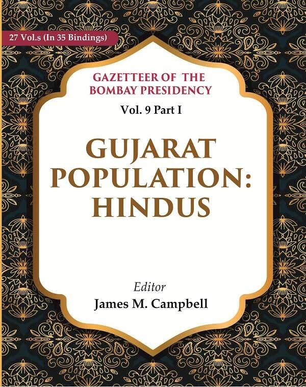 Gazetteer of the Bombay Presidency: Gujarat Population - Hindus Vol. 9 Part I - Hardcover