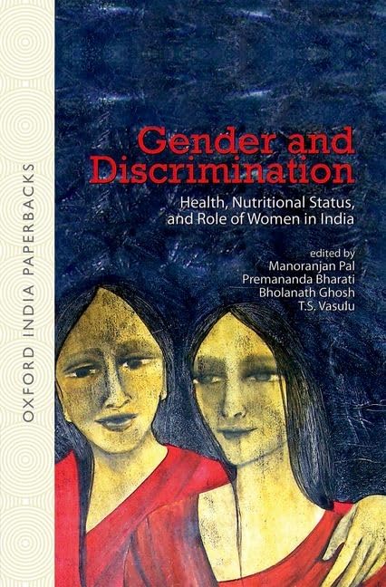 GENDER AND DISCRIMINATION: HEALTH, NUTRITIONAL STATUS AND ROLE OF WOMEN IN INDIA