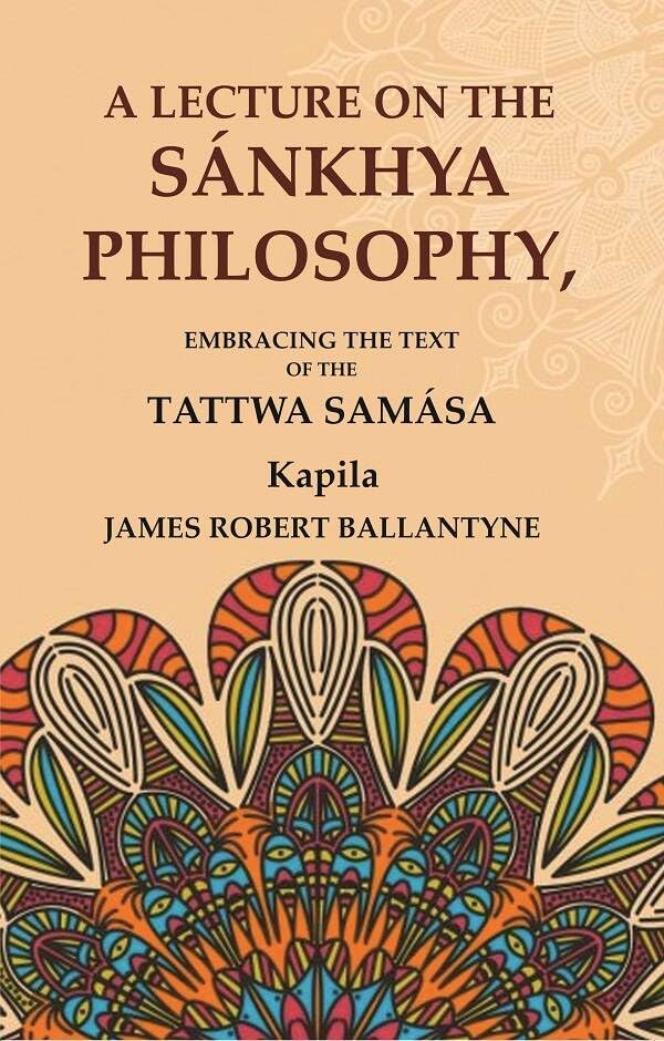 A Lecture on the Sánkhya Philosophy: Embracing the Text of the Tattwa Samása  - Hardcover