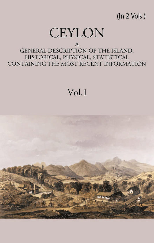 Ceylon:- A General Description Of The Island, Historical, Physical, Statistical - HB , 2 VOLS