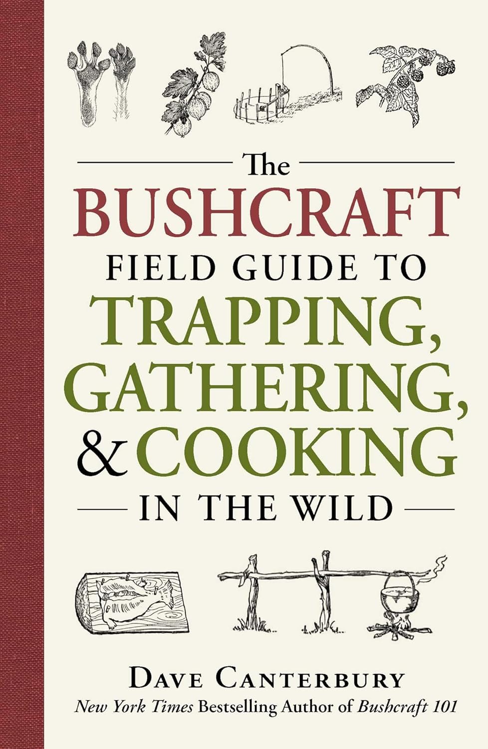 BUSHCRAFT FIELD GUIDE TO TRAPPING, GATHERING, AND COOKING IN THE WILD, DAVE CANTERBURY