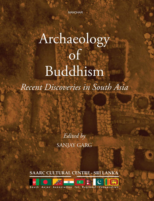 ARCHAEOLOGY OF BUDDHISM: RECENT DISCOVERIES IN SOUTH ASIA