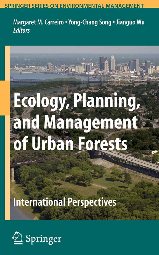 ECOLOGY, PLANNING, AND MANAGEMENT OF URBAN FORESTS: INTERNATIONAL PERSPECTIVE
