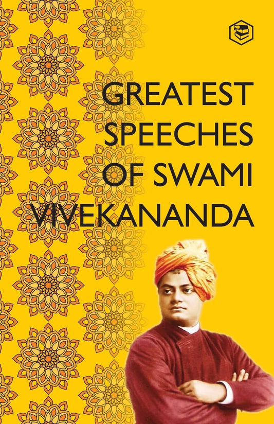 GREATEST SPEECHES OF SWAMI VIVEKANANDA: COLLECTION OF 35 SPEECHES, SWAMI VIVEKANANDA