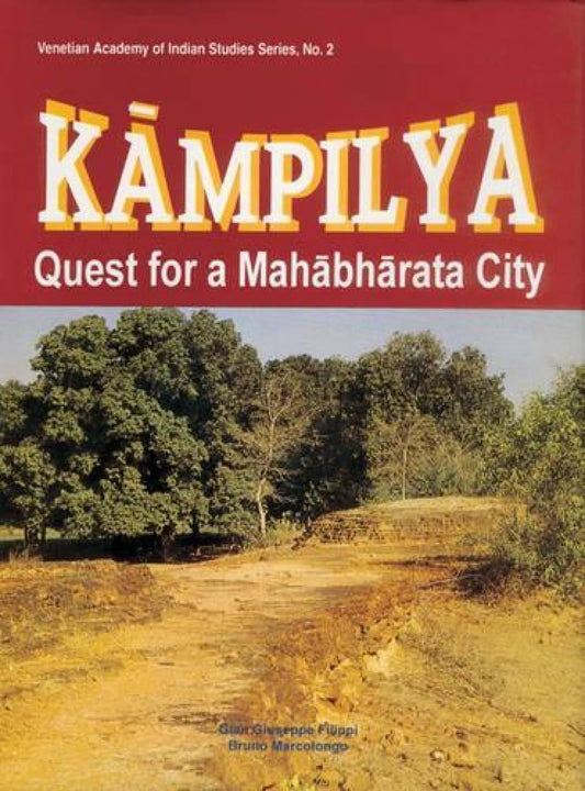 Kampilya: Quest for a Mahabharata City - Hardcover