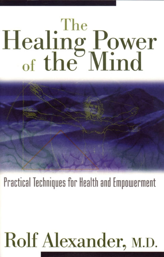 HEALING POWER OF THE MIND, ROLF ALEXANDER