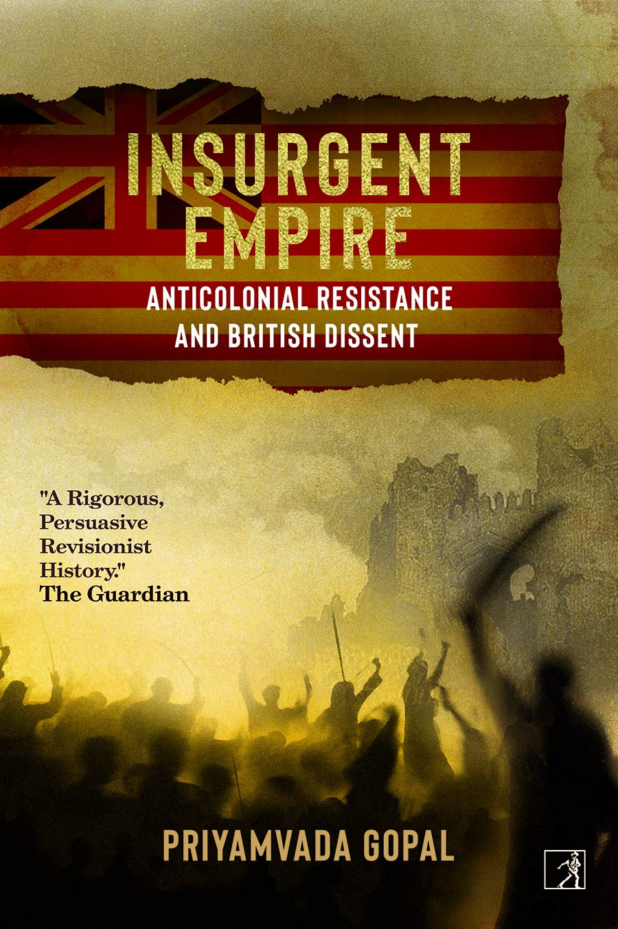 INSURGENT EMPIRE, PRIYAMVADA GOPAL