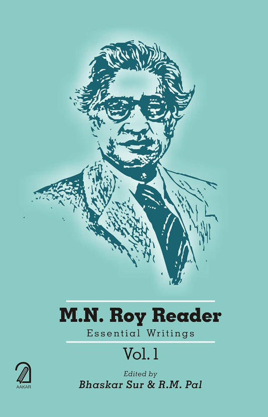 M N Roy Reader: Essential Writings (3 Vols.)