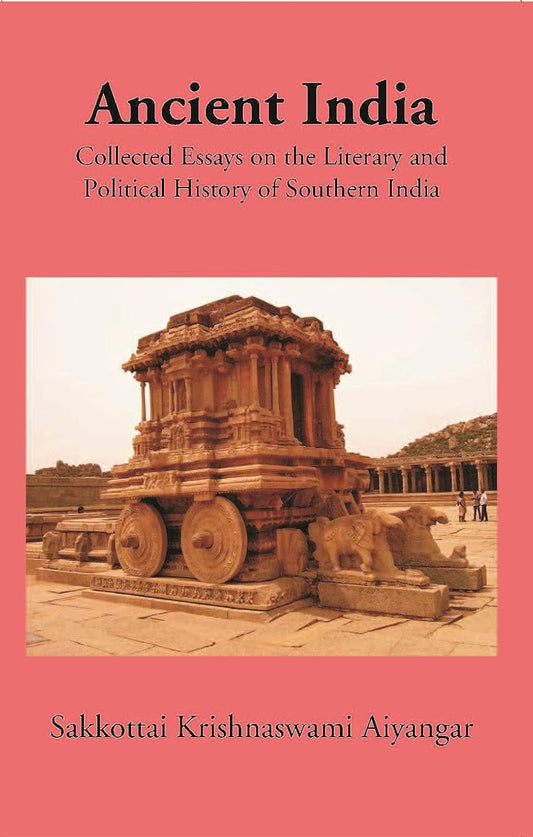 Ancient India Collected Essays On The Literary And Political History Of Southern India - HB