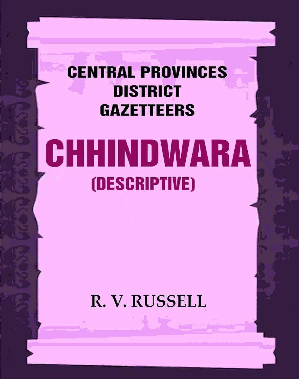 Central Provinces District Gazetteers: Chhindwara (Descriptive) 10th - Paperback
